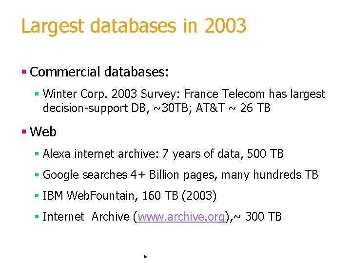 Largest databases in 2003 § Commercial databases: § Winter Corp. 2003 Survey: France Telecom Largest databases in 2003 § Commercial databases: § Winter Corp. 2003 Survey: France Telecom
