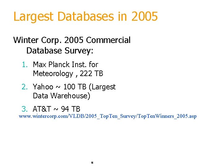 Largest Databases in 2005 Winter Corp. 2005 Commercial Database Survey: 1. Max Planck Inst. Largest Databases in 2005 Winter Corp. 2005 Commercial Database Survey: 1. Max Planck Inst.
