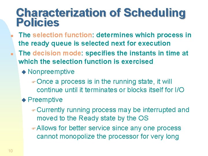 Characterization of Scheduling Policies n n 10 The selection function: determines which process in