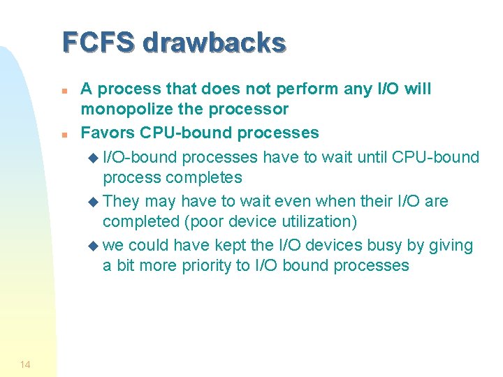 FCFS drawbacks n n 14 A process that does not perform any I/O will