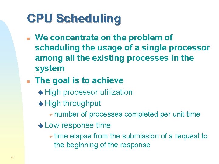 CPU Scheduling n n We concentrate on the problem of scheduling the usage of