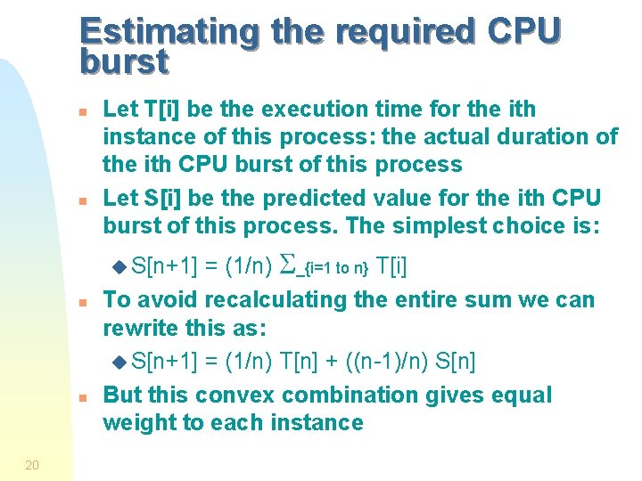 Estimating the required CPU burst n n Let T[i] be the execution time for