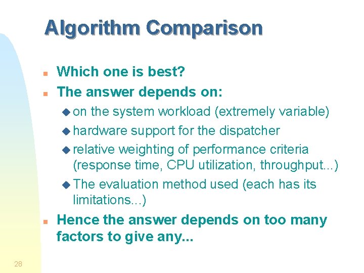 Algorithm Comparison n n Which one is best? The answer depends on: u on