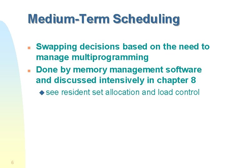 Medium-Term Scheduling n n Swapping decisions based on the need to manage multiprogramming Done