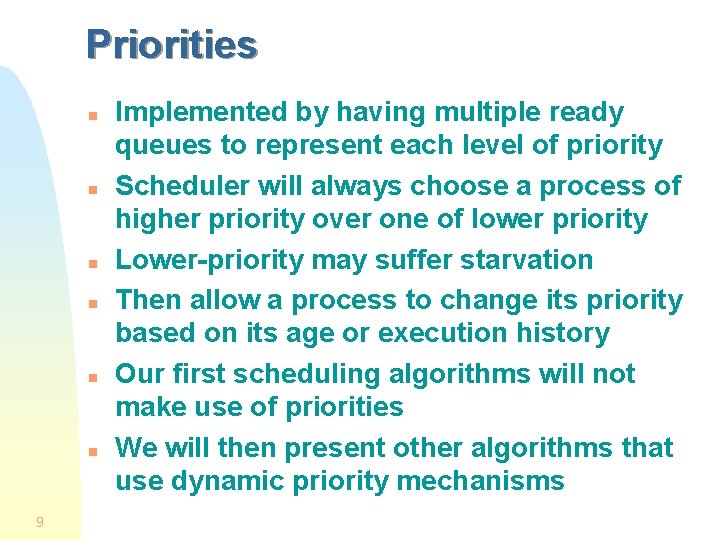 Priorities n n n 9 Implemented by having multiple ready queues to represent each