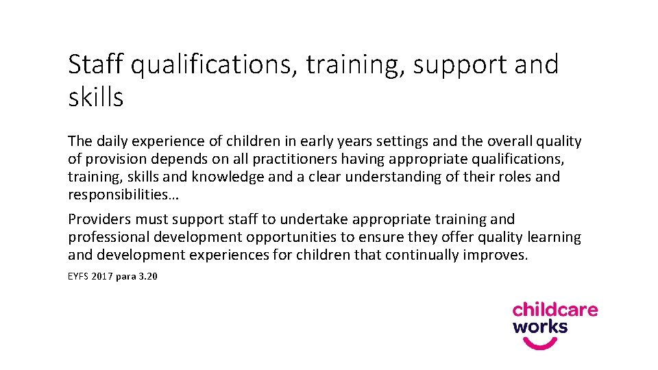 Staff qualifications, training, support and skills The daily experience of children in early years