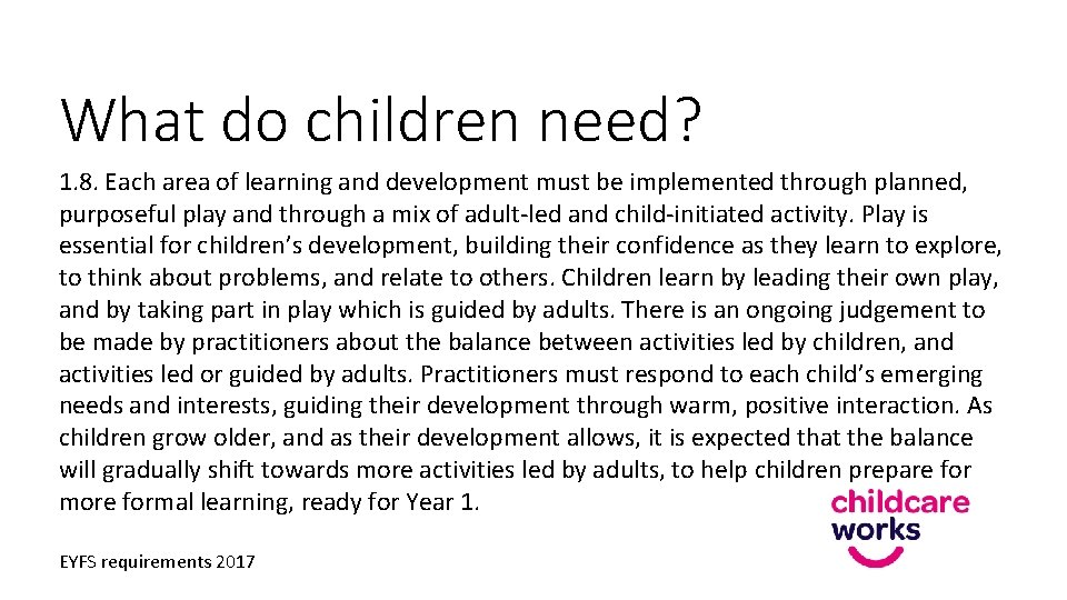 What do children need? 1. 8. Each area of learning and development must be