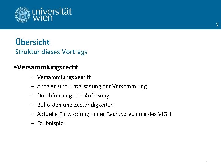 2 Übersicht Struktur dieses Vortrags • Versammlungsrecht - Versammlungsbegriff Anzeige und Untersagung der Versammlung