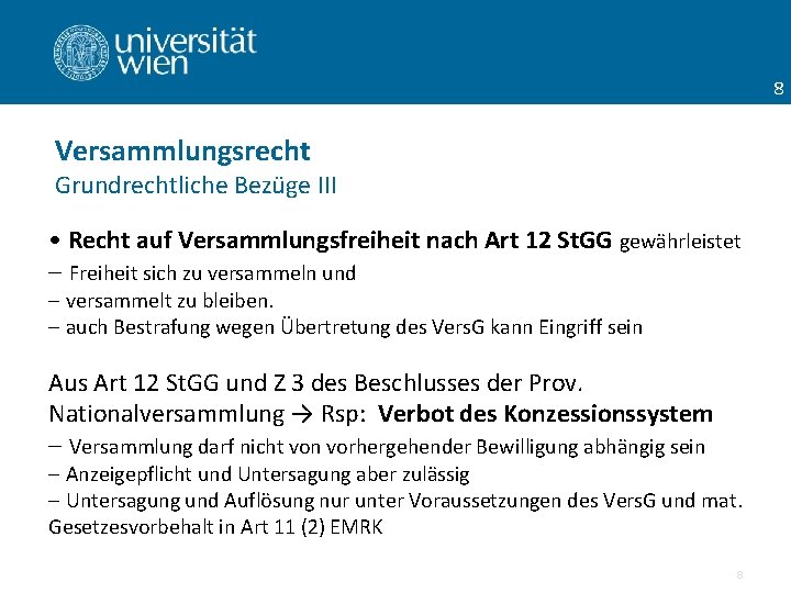 8 Versammlungsrecht Grundrechtliche Bezüge III • Recht auf Versammlungsfreiheit nach Art 12 St. GG