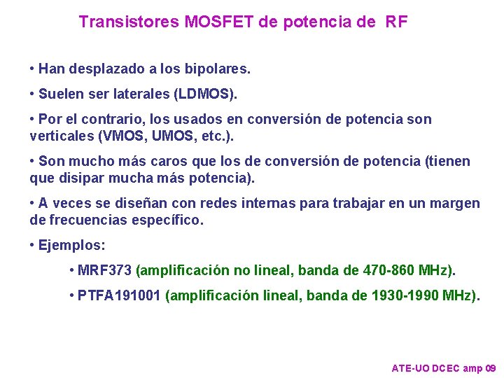 Transistores MOSFET de potencia de RF • Han desplazado a los bipolares. • Suelen
