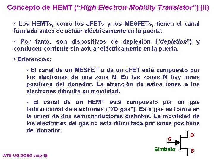 Concepto de HEMT (“High Electron Mobility Transistor”) (II) • Los HEMTs, como los JFETs