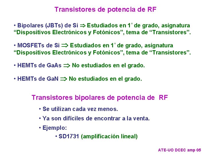 Transistores de potencia de RF • Bipolares (JBTs) de Si Þ Estudiados en 1º