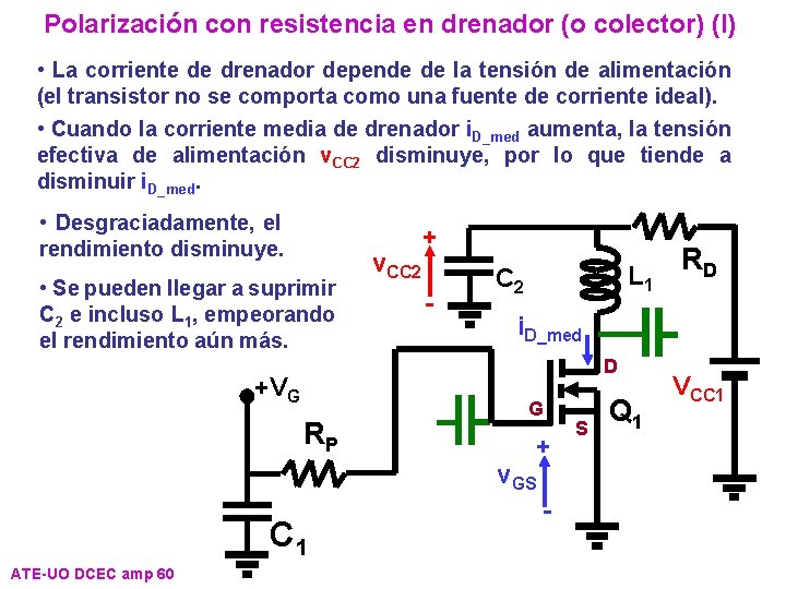 Polarización con resistencia en drenador (o colector) (I) • La corriente de drenador depende