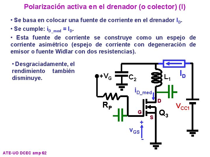 Polarización activa en el drenador (o colector) (I) • Se basa en colocar una