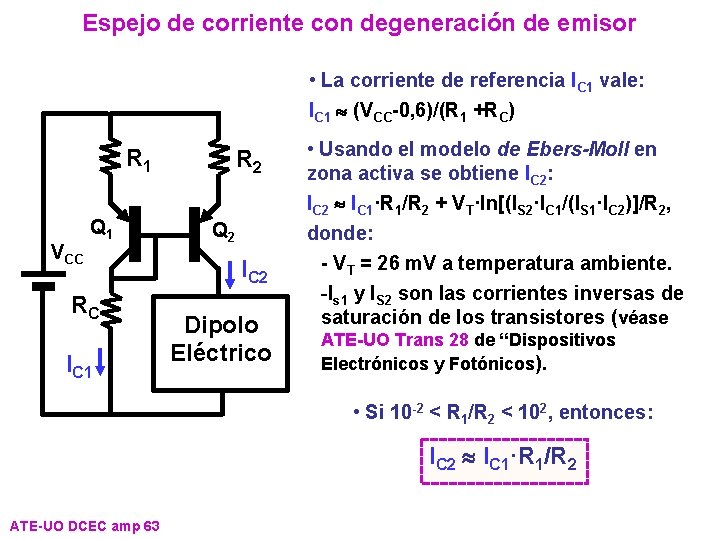 Espejo de corriente con degeneración de emisor • La corriente de referencia IC 1