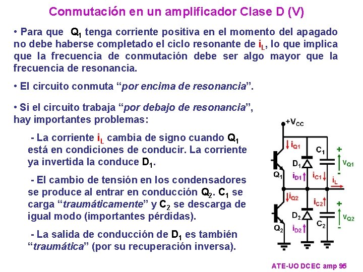 Conmutación en un amplificador Clase D (V) • Para que Q 1 tenga corriente