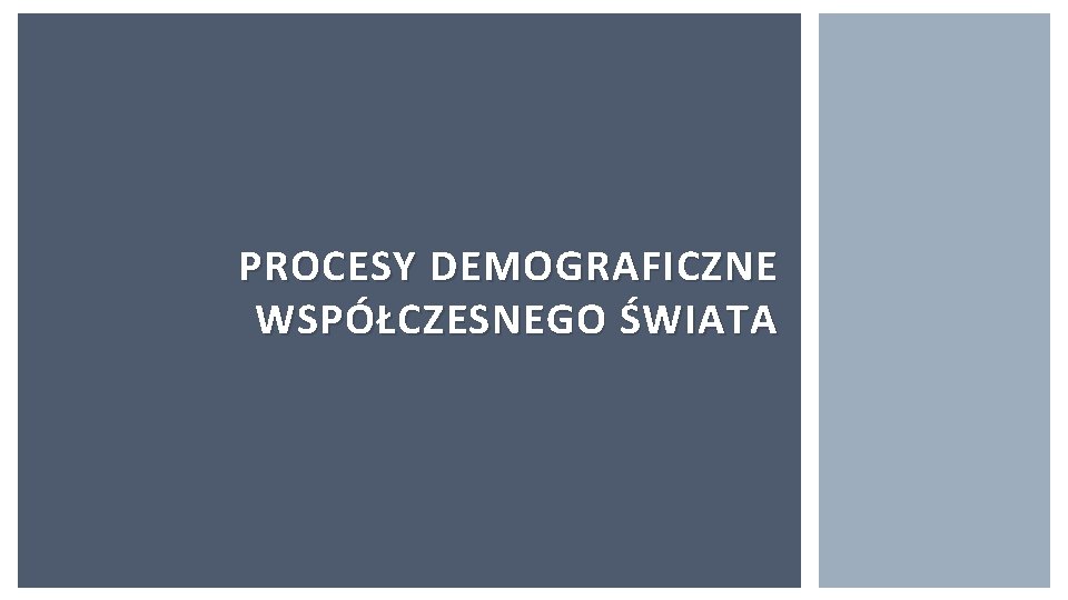 PROCESY DEMOGRAFICZNE WSPÓŁCZESNEGO ŚWIATA 