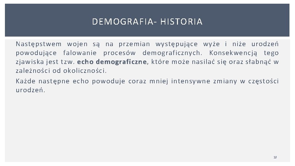 DEMOGRAFIA HISTORIA Następstwem wojen są na przemian występujące wyże i niże urodzeń powodujące falowanie DEMOGRAFIA HISTORIA Następstwem wojen są na przemian występujące wyże i niże urodzeń powodujące falowanie
