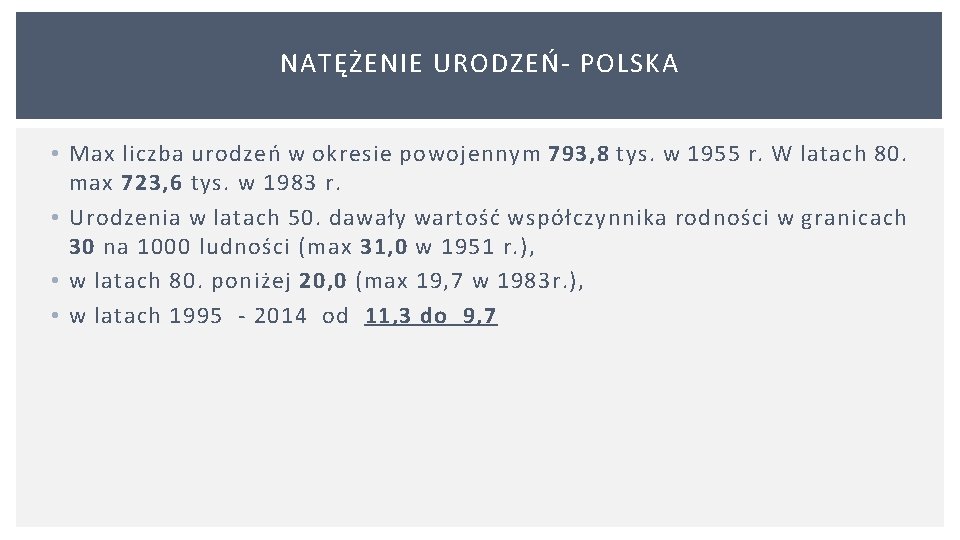 NATĘŻENIE URODZEŃ POLSKA • Max liczba urodzeń w okresie powojennym 793, 8 tys. w NATĘŻENIE URODZEŃ POLSKA • Max liczba urodzeń w okresie powojennym 793, 8 tys. w