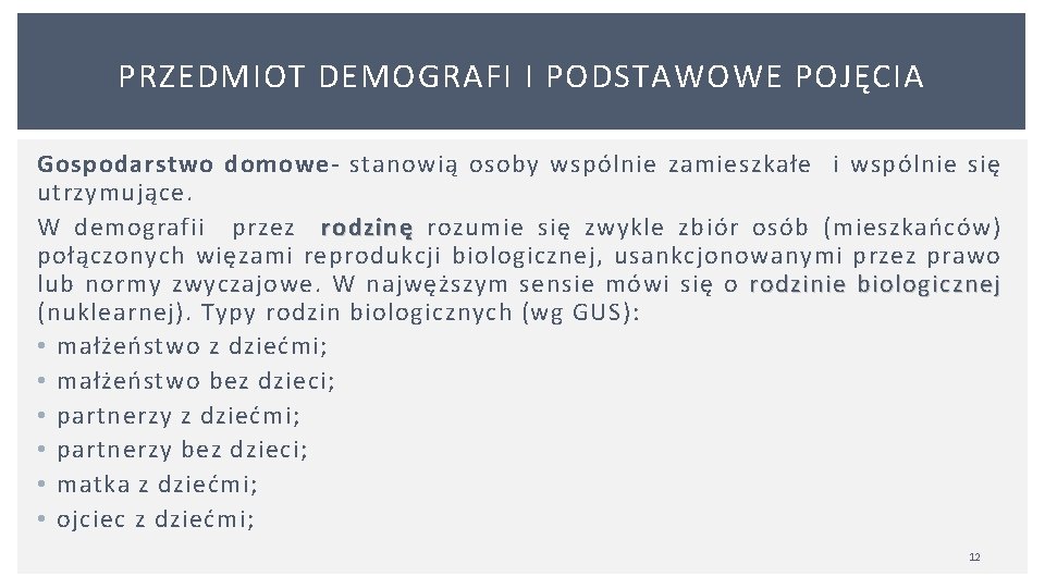 PRZEDMIOT DEMOGRAFI I PODSTAWOWE POJĘCIA Gospodarstwo domowe- stanowią osoby wspólnie zamieszkałe i wspólnie się PRZEDMIOT DEMOGRAFI I PODSTAWOWE POJĘCIA Gospodarstwo domowe- stanowią osoby wspólnie zamieszkałe i wspólnie się