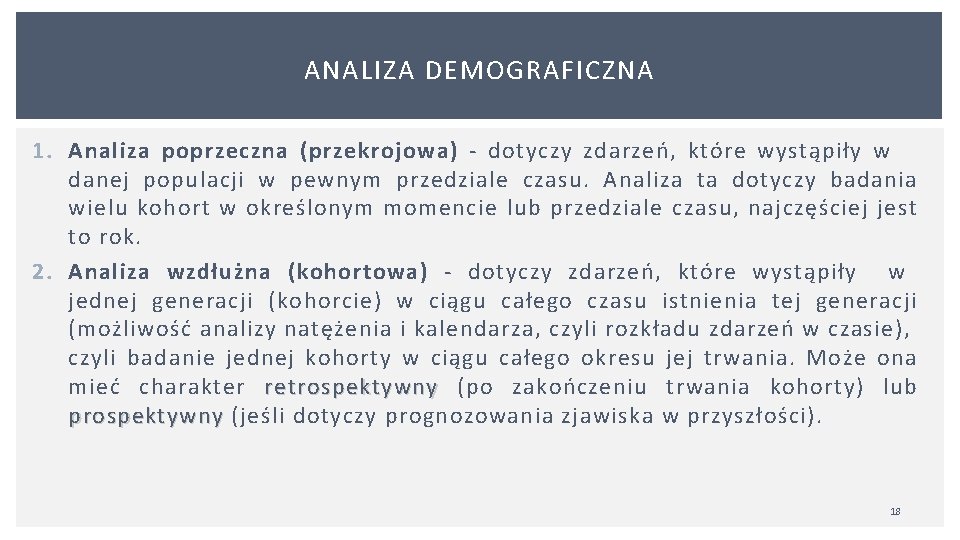 ANALIZA DEMOGRAFICZNA 1. Analiza poprzeczna (przekrojowa) dotyczy zdarzeń, które wystąpiły w danej populacji w