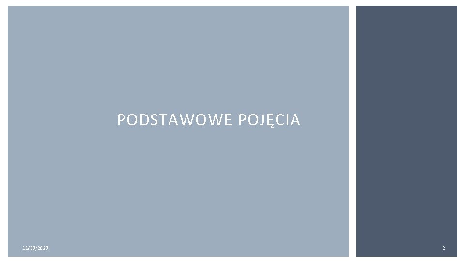 PODSTAWOWE POJĘCIA 11/30/2020 2 