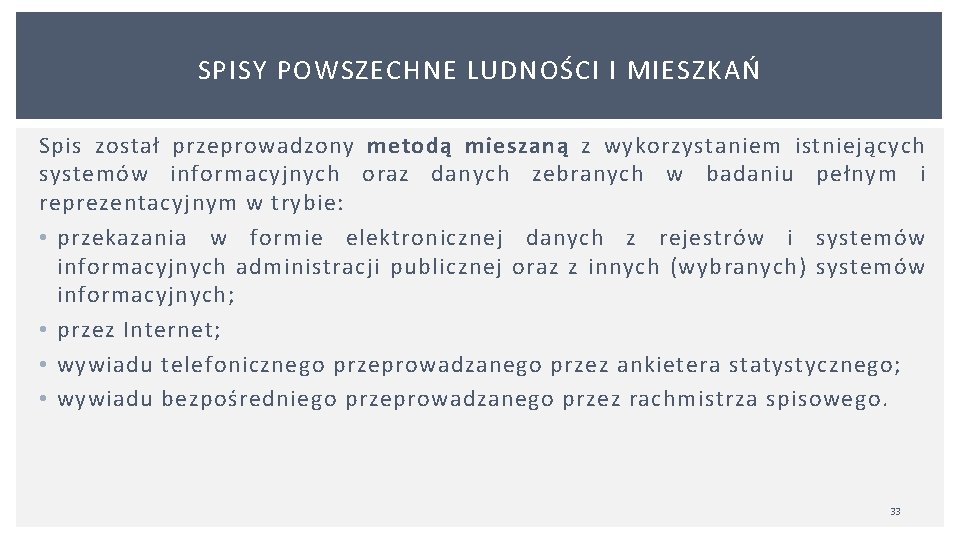 SPISY POWSZECHNE LUDNOŚCI I MIESZKAŃ Spis został przeprowadzony metodą mieszaną z wykorzystaniem istniejących systemów