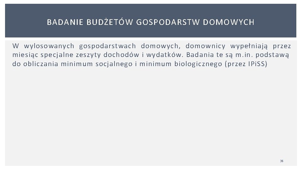 BADANIE BUDŻETÓW GOSPODARSTW DOMOWYCH W wylosowanych gospodarstwach domowych, domownicy wypełniają przez miesiąc specjalne zeszyty