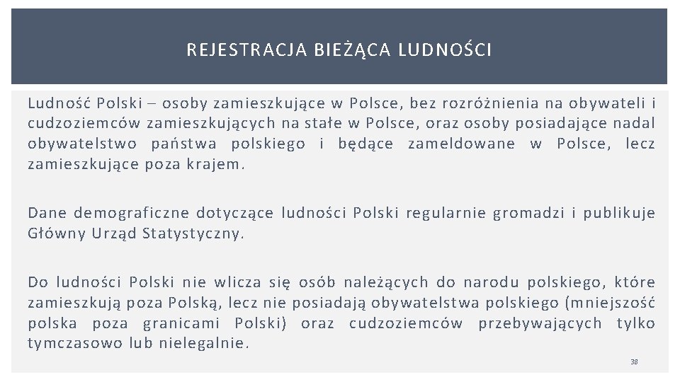 REJESTRACJA BIEŻĄCA LUDNOŚCI Ludność Polski – osoby zamieszkujące w Polsce, bez rozróżnienia na obywateli