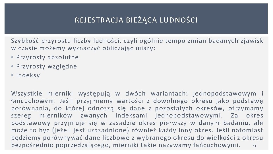 REJESTRACJA BIEŻĄCA LUDNOŚCI Szybkość przyrostu liczby ludności, czyli ogólnie tempo zmian badanych zjawisk w