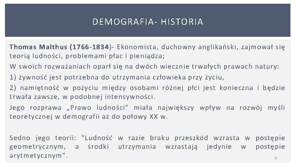 DEMOGRAFIA HISTORIA Thomas Malthus (1766 -1834) Ekonomista, duchowny anglikański, zajmował się (1766 -1834 teorią