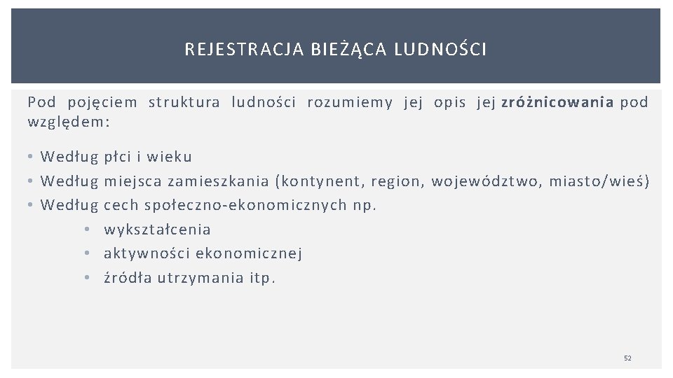 REJESTRACJA BIEŻĄCA LUDNOŚCI Pod pojęciem struktura ludności rozumiemy jej opis jej zróżnicowania pod względem: REJESTRACJA BIEŻĄCA LUDNOŚCI Pod pojęciem struktura ludności rozumiemy jej opis jej zróżnicowania pod względem: