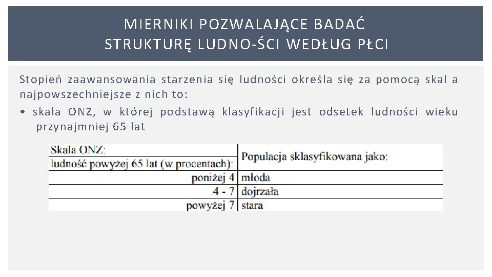 MIERNIKI POZWALAJĄCE BADAĆ STRUKTURĘ LUDNO ŚCI WEDŁUG PŁCI Stopień zaawansowania starzenia się ludności określa