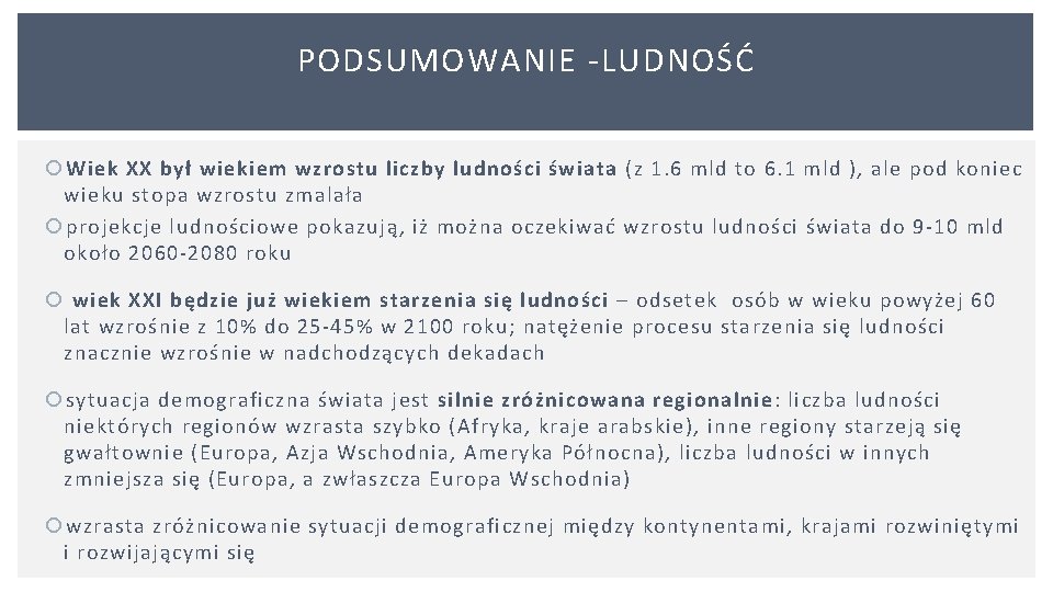 PODSUMOWANIE LUDNOŚĆ Wiek XX był wiekiem wzrostu liczby ludności świata (z 1. 6 mld