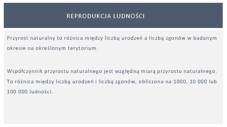 REPRODUKCJA LUDNOŚCI Przyrost naturalny to różnica między liczbą urodzeń a liczbą zgonów w badanym