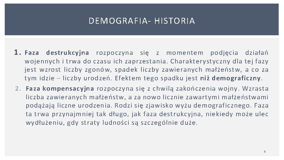 DEMOGRAFIA HISTORIA 1. Faza destrukcyjna rozpoczyna się z momentem podjęcia działań wojennych i trwa