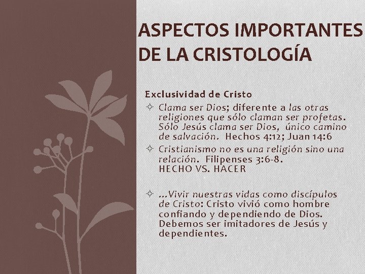 ASPECTOS IMPORTANTES DE LA CRISTOLOGÍA Exclusividad de Cristo ² Clama ser Dios; diferente a