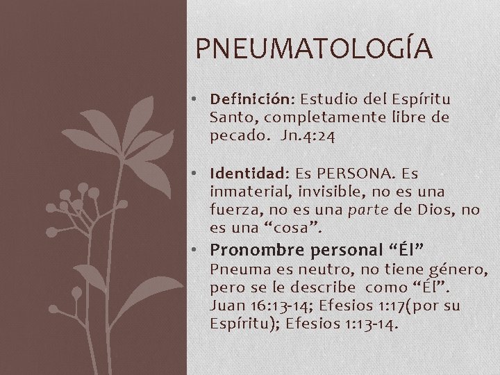 PNEUMATOLOGÍA • Definición: Estudio del Espíritu Santo, completamente libre de pecado. Jn. 4: 24