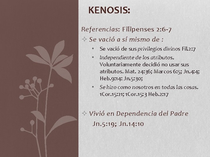 KENOSIS: Referencias: Filipenses 2: 6 -7 ² Se vació a sí mismo de :