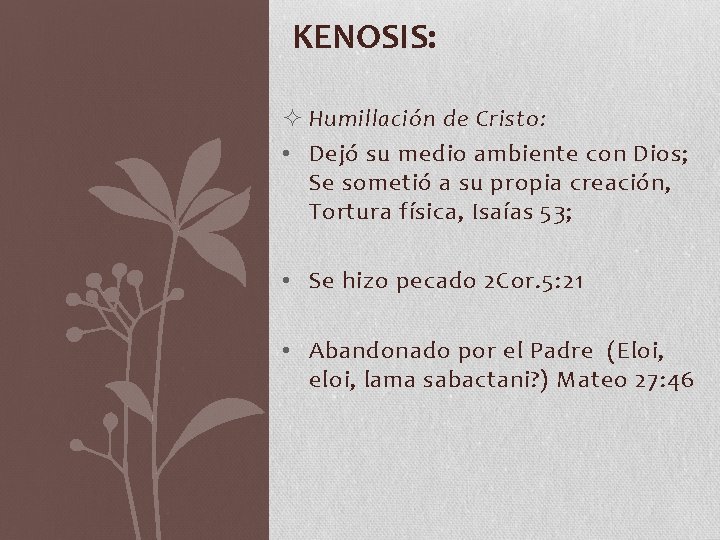 KENOSIS: ² Humillación de Cristo: • Dejó su medio ambiente con Dios; Se sometió