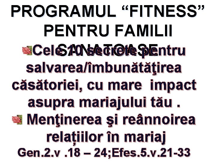 PROGRAMUL “FITNESS” PENTRU FAMILII Cele 10 secrete pentru SANATOASE salvarea/îmbunătăţirea căsătoriei, cu mare impact