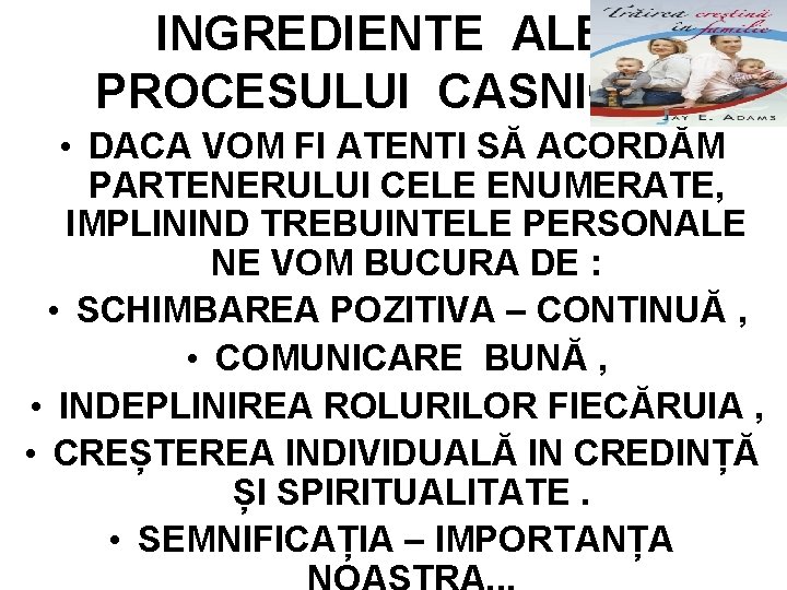 INGREDIENTE ALE PROCESULUI CASNICIEI • DACA VOM FI ATENTI SĂ ACORDĂM PARTENERULUI CELE ENUMERATE,