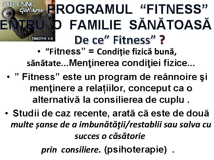 PROGRAMUL “FITNESS” ENTRU O FAMILIE SĂNĂTOASĂ De ce” Fitness” ? • “Fitness” = Condiție