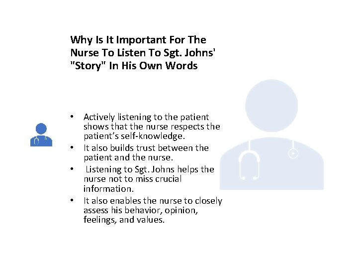 Why Is It Important For The Nurse To Listen To Sgt. Johns' "Story" In