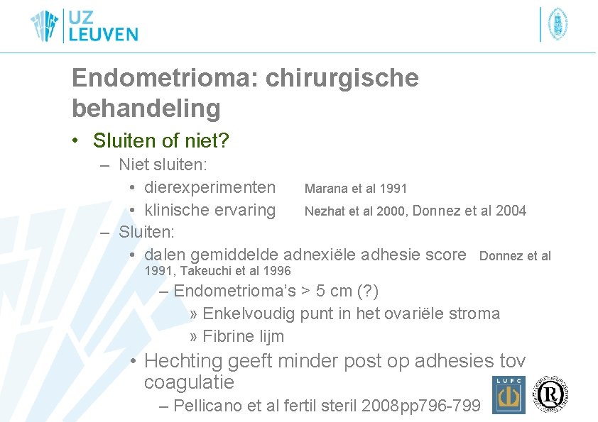 Endometrioma: chirurgische behandeling • Sluiten of niet? – Niet sluiten: • dierexperimenten Marana et