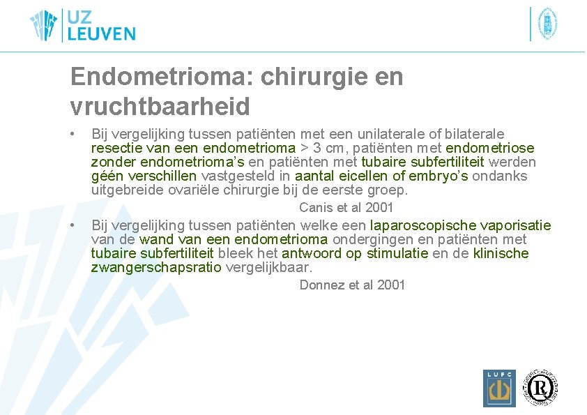 Endometrioma: chirurgie en vruchtbaarheid • Bij vergelijking tussen patiënten met een unilaterale of bilaterale