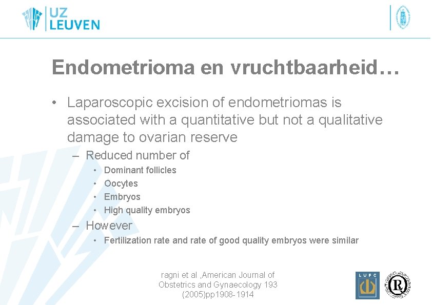 Endometrioma en vruchtbaarheid… • Laparoscopic excision of endometriomas is associated with a quantitative but