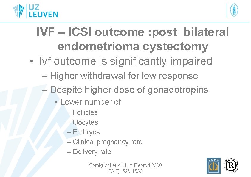 IVF – ICSI outcome : post bilateral endometrioma cystectomy • Ivf outcome is significantly
