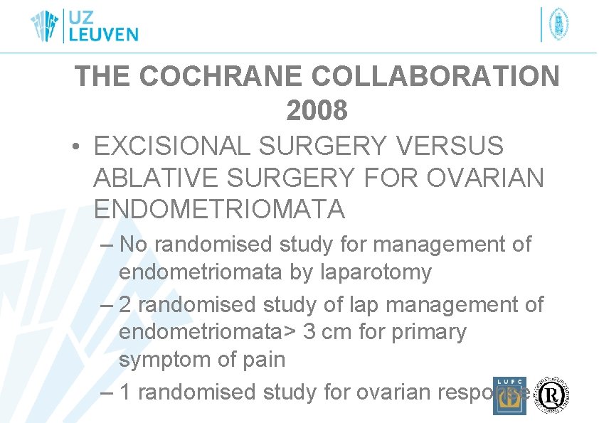 THE COCHRANE COLLABORATION 2008 • EXCISIONAL SURGERY VERSUS ABLATIVE SURGERY FOR OVARIAN ENDOMETRIOMATA –