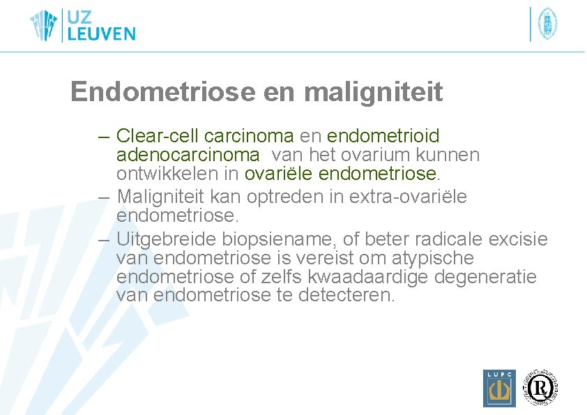Endometriose en maligniteit – Clear-cell carcinoma en endometrioid adenocarcinoma van het ovarium kunnen ontwikkelen
